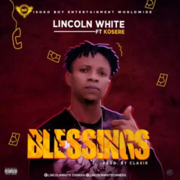 Lincoln White - “Blessings” ft. Kosere